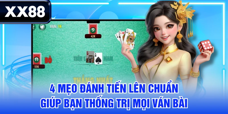 4 Mẹo Đánh Tiến Lên Chuẩn Giúp Bạn Thống Trị Mọi Ván Bài